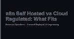 n8n Self Hosted vs Cloud Regulated: What Fits